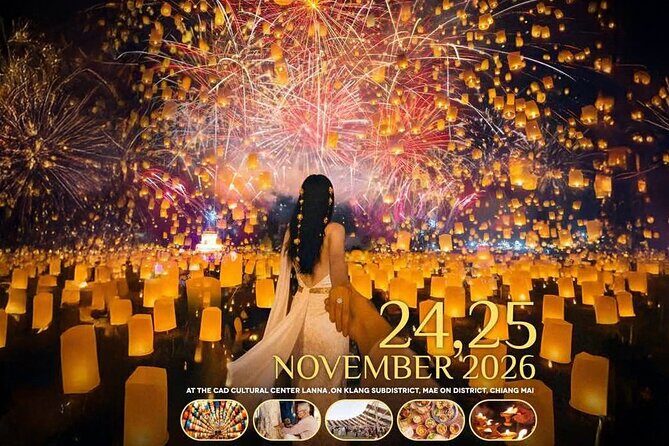 Chiang Mai CAD 2026 Khomloy Yi Peng Sky Lantern Festival Official - What Makes This Tour Stand Out?
