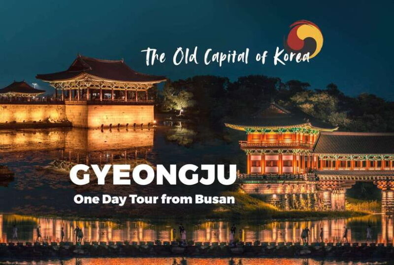 From Busan: Gyeongju Full-Day Historical Tour - Discover Gyeongju: An Authentic Day Trip from Busan