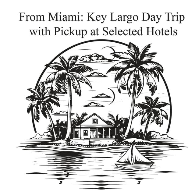 From Miami: Key Largo Day Trip w/ Pickup at Selected Hotels - From Miami: Key Largo Day Trip with Pickup at Selected Hotels — A Practical, Enjoyable Escape