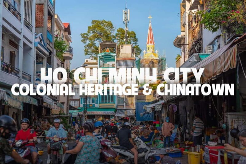 Ho Chi Minh City Tour with Colonial Heritage and Chinatown - A Full Day in Ho Chi Minh City: What to Expect