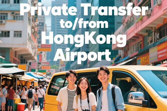Hong Kong: Private Transfers From/to Hong Kong Airport(HKG) - A Trustworthy Way to Start or End Your Hong Kong Trip: Private Airport Transfers