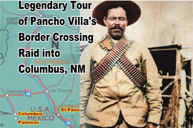 Pancho Villa's Legendary Border Crossing Raid in Columbus NM - Discovering the Legend of Pancho Villa’s Border Crossing in Columbus, NM