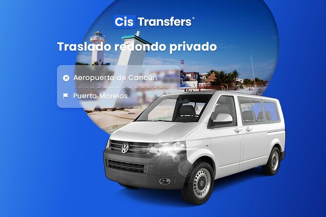 Private Round Trip Transfer from Cancun Airport to Puerto Morelos - A Practical Look at the Private Round Trip Transfer from Cancun Airport to Puerto Morelos