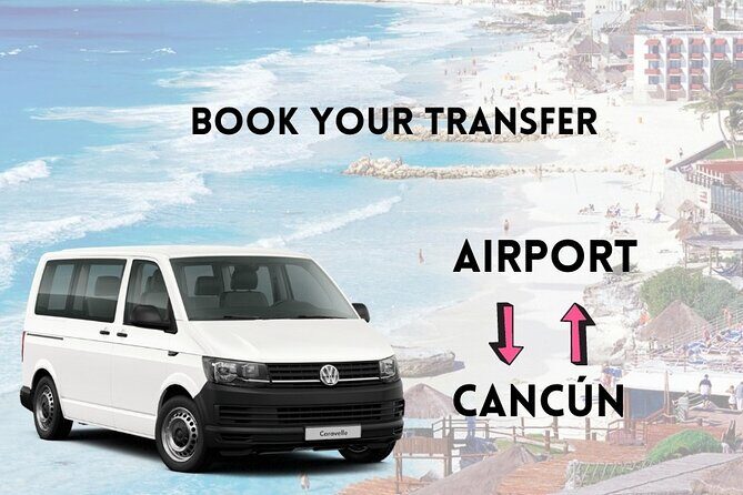 Private Transportation from Cancun Airport to Cun Hotel Zone - Pricing and Value