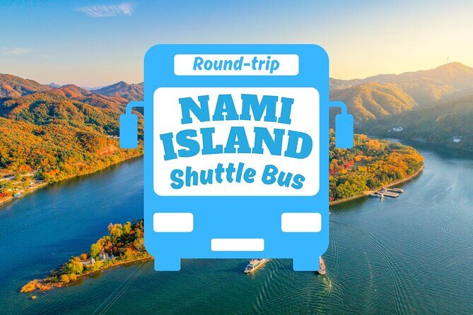 Seoul to/from Nami Island: Round trip Shuttle Bus Service - Key Points