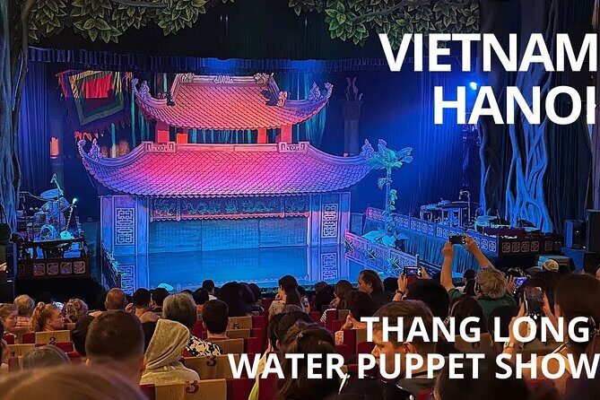 Skip the Line: Thang Long Water Puppet Theater Entrance Tickets - Practical Aspects of Your Ticket and Viewing Experience