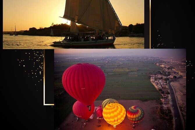 Two tours in Luxor : sunrise Ballon Flight & sunset Felucca Ride - Introduction